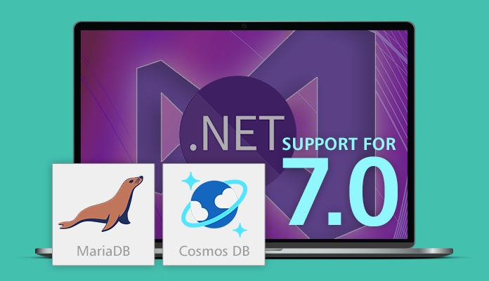 support for .NET 7, MariaDB and Cosmos DB